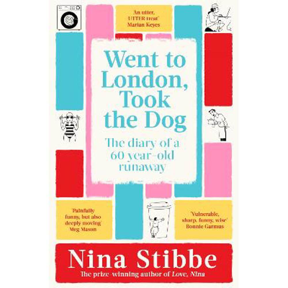 Went to London, Took the Dog: The Diary of a 60-Year-Old Runaway (Paperback) - Nina Stibbe